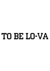 TO BE LO-VA