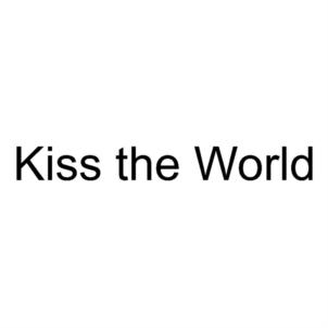 Kiss the World