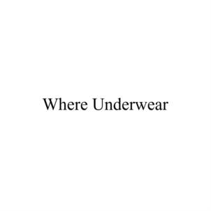Where Underwear