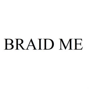 BRAID ME