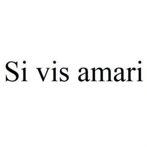 Si vis amari