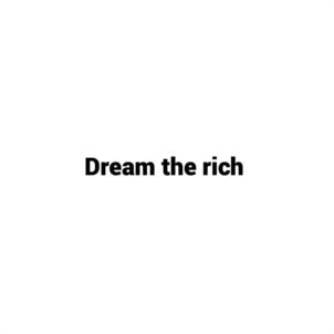 Dream the rich