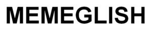 MEMEGLISH