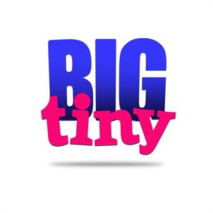 BIG tiny