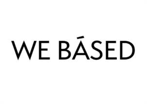 WE BĀSED