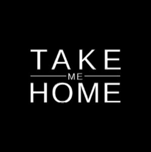 TAKE ME HOME